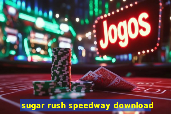 sugar rush speedway download